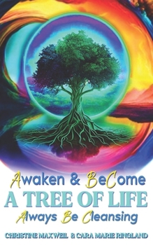 Paperback Awaken & Become A Tree of Life: Always Be Cleansing Book