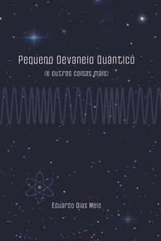 Paperback Pequeno Devaneio Quântico: e outras coisas mais [Portuguese] Book