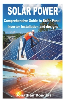 Paperback Solar Power: Comprehensive Guide to Solar Panel Inverter Installation and designs Book