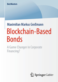 Paperback Blockchain-Based Bonds: A Game Changer in Corporate Financing Book