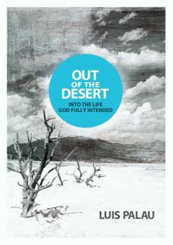 Hardcover Out of the Desert ... Into the Life God Fully Intended Book