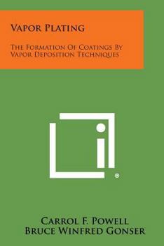 Paperback Vapor Plating: The Formation of Coatings by Vapor Deposition Techniques Book