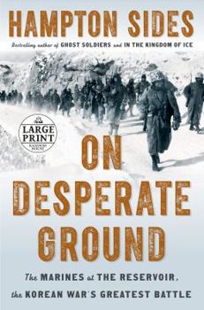 Paperback On Desperate Ground: The Marines at the Reservoir, the Korean War's Greatest Battle [Large Print] Book