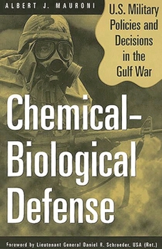 Paperback Chemical-Biological Defense: U.S. Military Policies and Decisions in the Gulf War Book