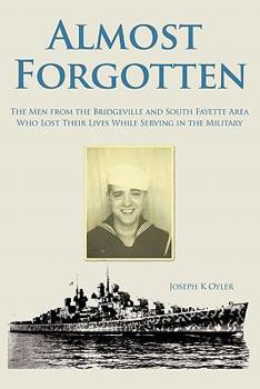 Paperback Almost Forgotten: The Men from the Bridgeville and South Fayette Area Who Lost Their Lives While Serving in the Military Book