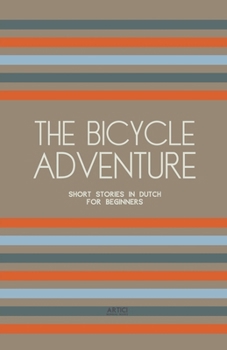 Paperback The Bicycle Adventure: Short Stories in Dutch for Beginners Book