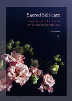 Paperback Sacred Self-Care: Everyday Rituals for a More Joyful and Meaningful Life Book