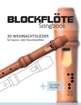 Paperback Blockflöte Songbook - 30 Weihnachtslieder für Sopran- oder Tenorblockflöte: + Sounds online [German] Book