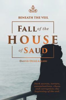Paperback Beneath the Veil Fall of the House of Saud Book