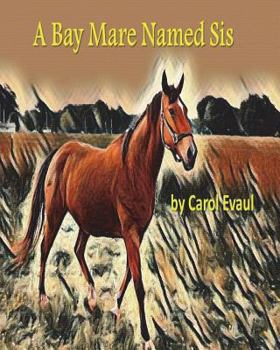 Paperback A Bay Mare Named Sis Book