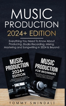 Hardcover Music Production: Everything You Need To Know About Producing Music and Songwriting Book