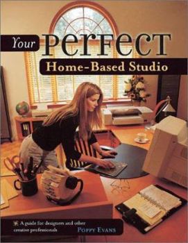 Paperback Your Perfect Home-Based Studio: A Guide for Designers and Other Creative Professionals Book