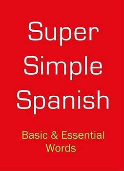 Paperback Super Simple Spanish: Basic and Essential Words Book