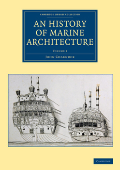 Paperback An History of Marine Architecture: Including an Enlarged and Progressive View of the Nautical Regulations and Naval History, Both Civil and Military, Book