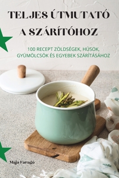 Paperback Teljes Útmutató a Szárítóhoz [Hungarian] Book