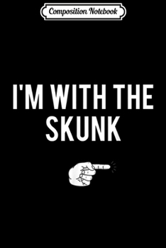 Composition Notebook: I'm With The Skunk Halloween Costume Party Matching Journal/Notebook Blank Lined Ruled 6x9 100 Pages
