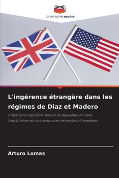 Paperback L'ingérence étrangère dans les régimes de Diaz et Madero [French] Book
