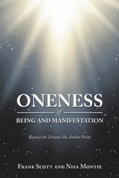 Hardcover Oneness of Being and Manifestation: Beyond the Dream: the Anchor Point Book