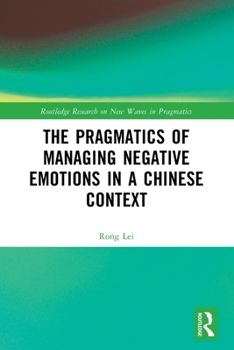 Pragmatics of Managing Negative Emotions in a Chinese Context