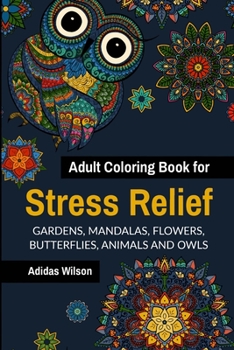 Paperback Adult Coloring Book for Stress Relief - Gardens, Mandalas, Flowers, Butterflies, Animals and Owls Book