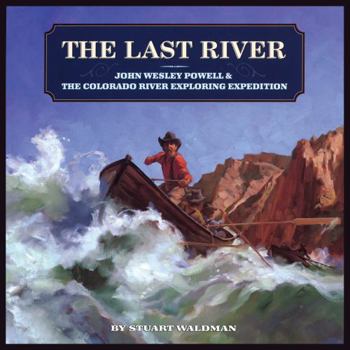 Paperback The Last River: John Wesley Powell and the Colorado River Exploring Expedition Book