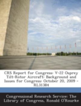 Paperback Crs Report for Congress: V-22 Osprey Tilt-Rotor Aircraft: Background and Issues for Congress: October 20, 2009 - Rl31384 Book