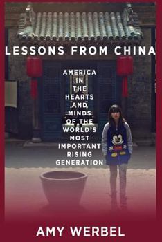 Paperback Lessons from China: America in the Hearts and Minds of the World's Most Important Rising Generation Book