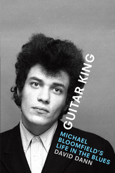 Hardcover Guitar King: Michael Bloomfield's Life in the Blues Book