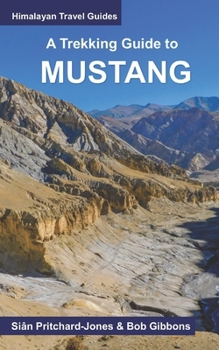 Paperback A Trekking Guide to Mustang: Upper and Lower Mustang Book