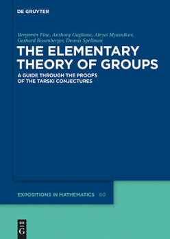 Hardcover The Elementary Theory of Groups: A Guide Through the Proofs of the Tarski Conjectures Book