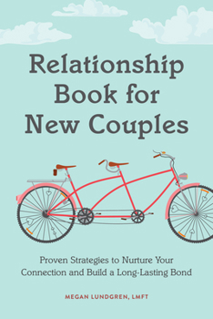 Paperback Relationship Book for New Couples: Proven Strategies to Nurture Your Connection and Build a Long-Lasting Bond Book