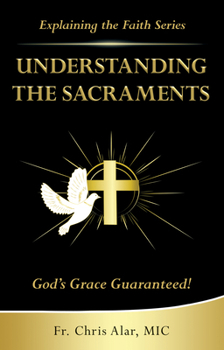 Paperback Understanding the Sacraments:: God's Grace Guaranteed! Book