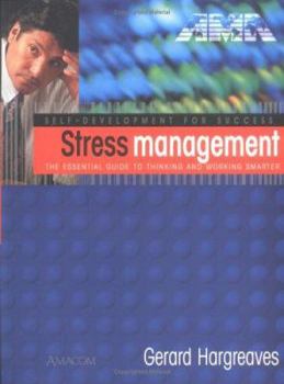 Paperback Stress Management: The Essential Guide to Thinking and Working Smarter Book