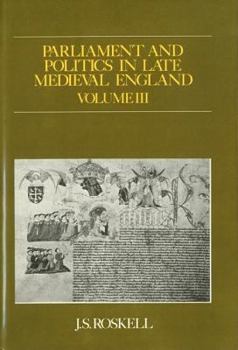 Hardcover Parliament and Politics in Late Medieval England: Volume III Book