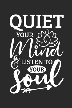 Quiet your Mind & listen to your Soul: Dot matrix notebook for the journal or diary for women and men