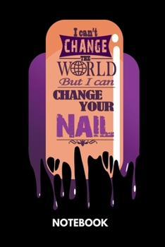 Paperback I Can't Change The World But I Can Change Your Nail - Notebook Book