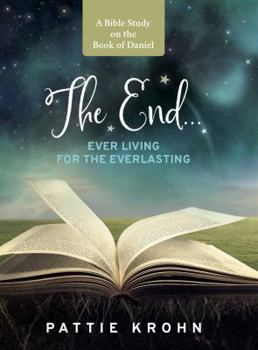 Paperback The End...: Ever Living for the Ever Lasting. Book
