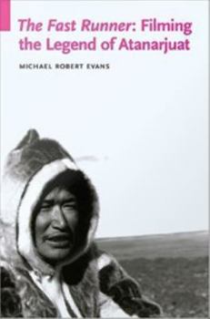 Hardcover The Fast Runner: Filming the Legend of Atanarjuat Book