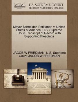 Paperback Meyer Schneider, Petitioner, V. United States of America. U.S. Supreme Court Transcript of Record with Supporting Pleadings Book