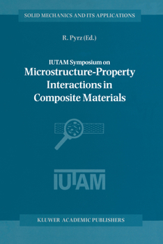 Hardcover Iutam Symposium on Microstructure-Property Interactions in Composite Materials Book