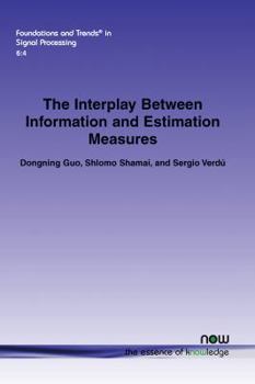 Paperback The Interplay Between Information and Estimation Measures Book