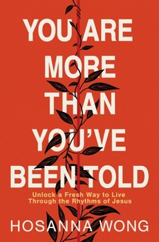 Paperback You Are More Than You've Been Told: Unlock a Fresh Way to Live Through the Rhythms of Jesus Book