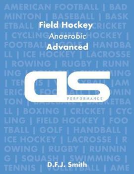 Paperback DS Performance - Strength & Conditioning Training Program for Field Hockey, Anaerobic, Advanced Book