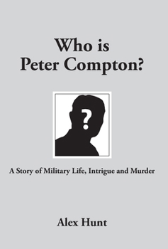 Hardcover Who is Peter Compton?: A Story of Military Life, Intrigue and Murder Book