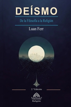 Paperback Deísmo: De la Filosofía a la Religión [Spanish] Book