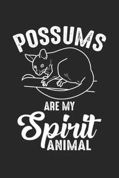 Possums are my Spirit Animal: Possum Animal Fun Notebook 6x9 Inches 120 lined pages for notes Notebook 6x9 Inches - 120 lined pages for notes, drawings, formulas | Organizer writing book planner diary