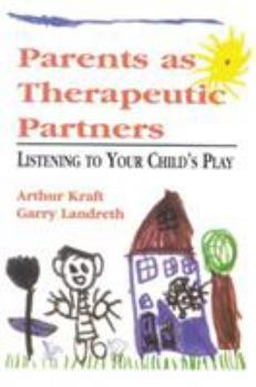 Paperback Parents as Therapeutic Partners: Are You Listening to Your Child's Play? Book