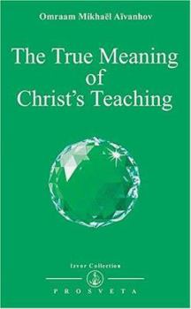 True Meaning of Christ's Teachings - Book #215 of the Izvor