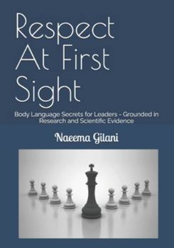 Paperback Respect At First Sight: Body Language Secrets for Leaders - Grounded in Research and Scientific Evidence Book