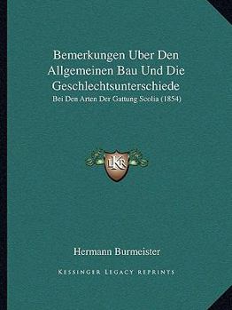 Paperback Bemerkungen Uber Den Allgemeinen Bau Und Die Geschlechtsunterschiede: Bei Den Arten Der Gattung Scolia (1854) [German] Book